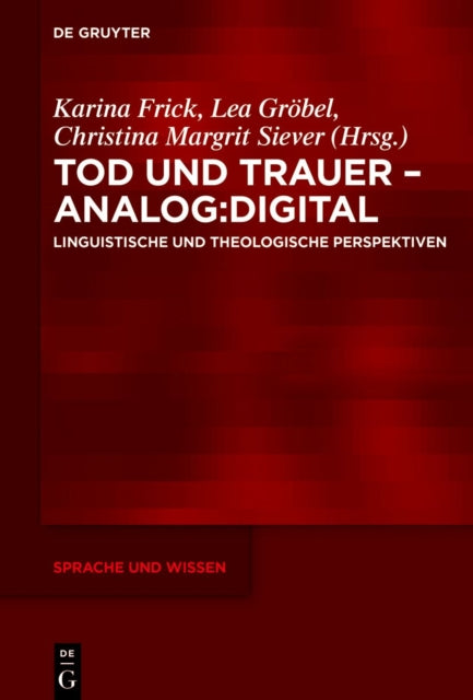 Tod Und Trauer - Analog: Digital: Linguistische Und Theologische Perspektiven