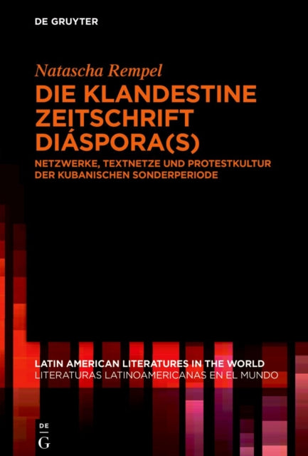 Die Klandestine Zeitschrift Diaspora(s): Netzwerke, Textnetze Und Protestkultur Der Kubanischen Sonderperiode