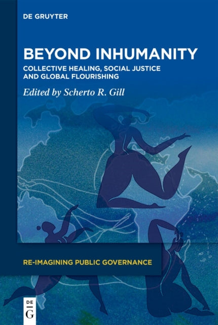 Beyond Inhumanity: Collective Healing, Social Justice and Global Flourishing
