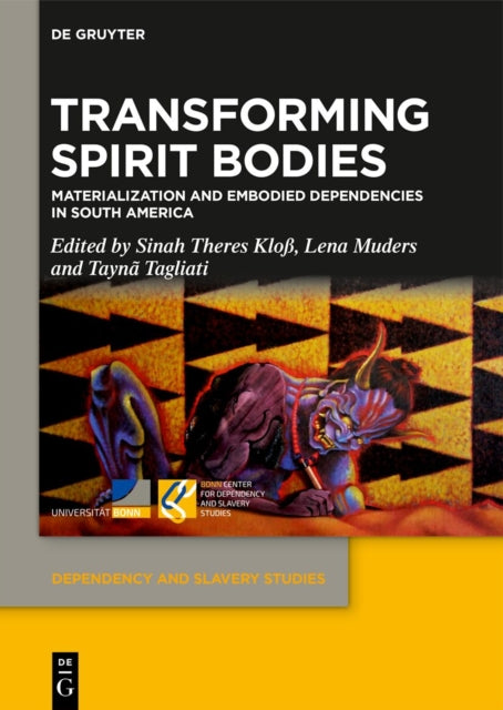 Transforming Spirit Bodies: Materialization and Embodied Dependencies in South America