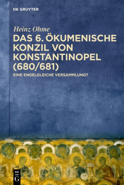 Das 6. Okumenische Konzil Von Konstantinopel (680/681): Eine Engelgleiche Versammlung?