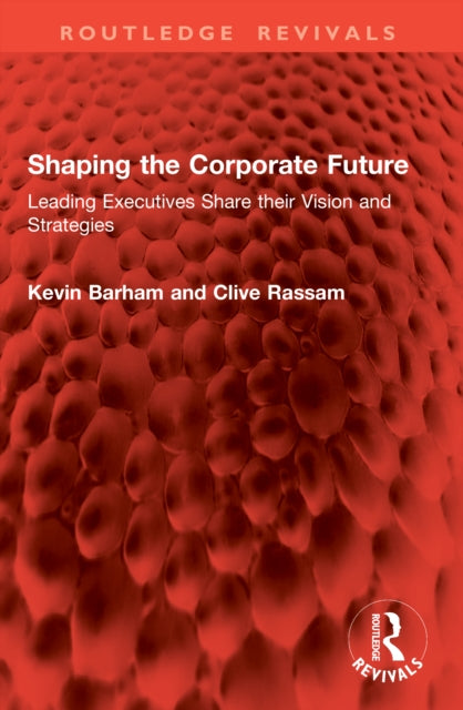 Shaping the Corporate Future: Leading Executives Share their Vision and Strategies