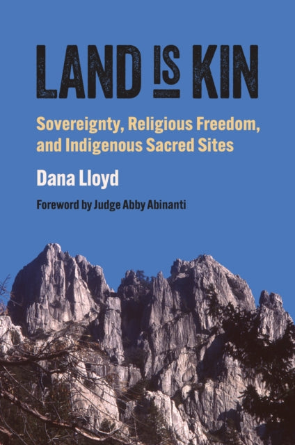 Land Is Kin: Sovereignty, Religious Freedom, and Indigenous Sacred Sites