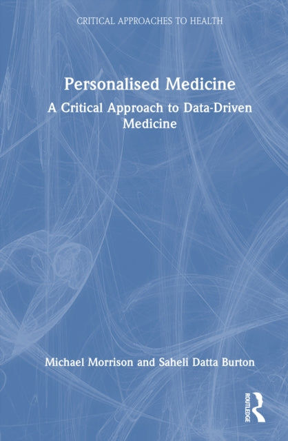 Personalised Medicine: A Critical Approach to Data-Driven Medicine