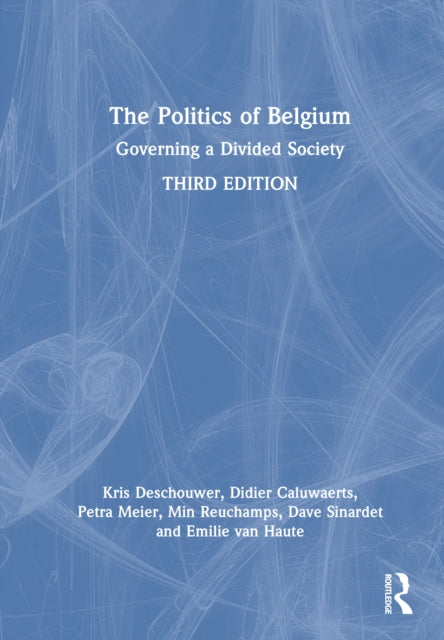 The Politics of Belgium: Governing a Divided Society