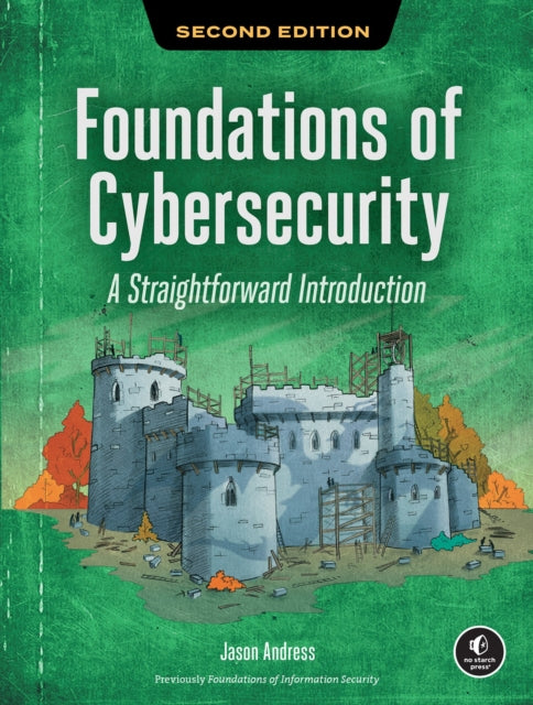 Foundations of Cybersecurity, 2nd Edition: A Straightforward Introduction
