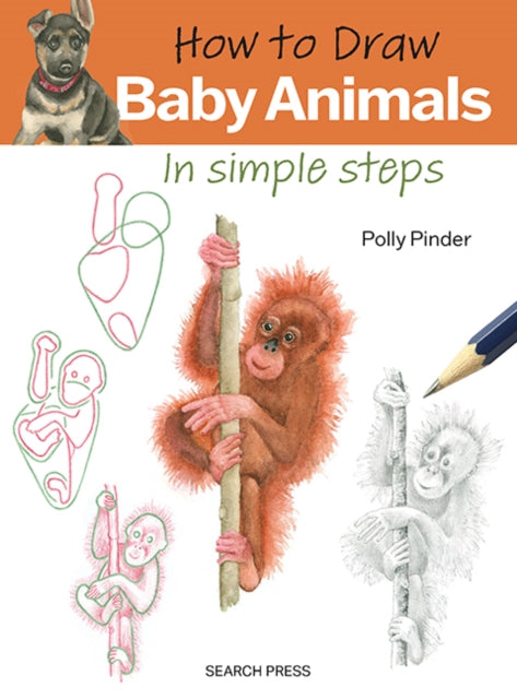 How to Draw: Baby Animals: In Simple Steps