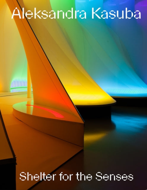 Aleksandra Kasuba: Shelters for the Senses