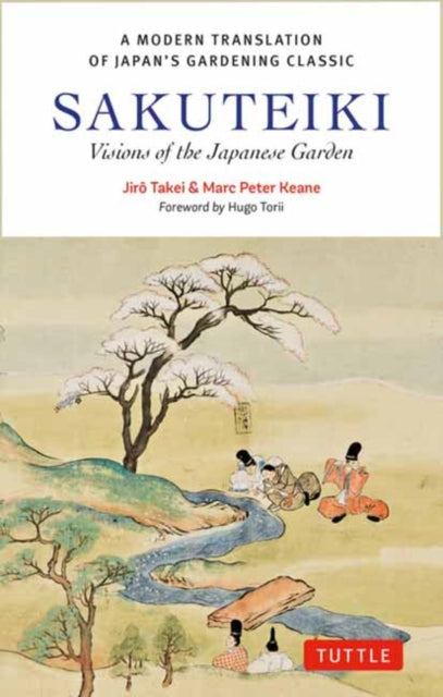 Sakuteiki: Visions of the Japanese Garden: A Modern Translation of Japan's Gardening Classic