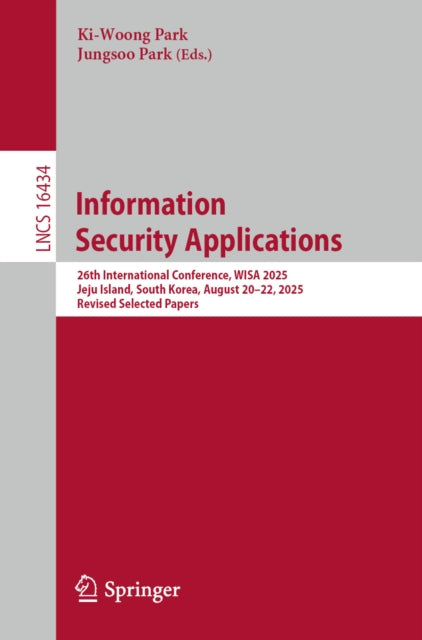 Information Security Applications: 26th International Conference, WISA 2025, Jeju Island, South Korea, August 20–22, 2025, Revised Selected Papers
