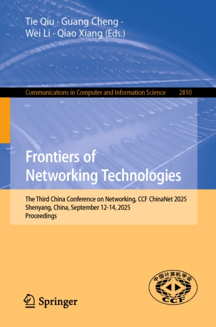 Frontiers of Networking Technologies: The Third China Conference on Networking, CCF ChinaNet 2025, Shenyang, China, September 12-14, 2025, Proceedings