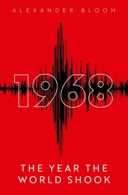 1968: The Year the World Shook