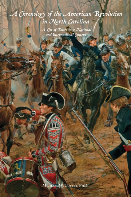 A Chronology of the American Revolution in North Carolina: A List of Dates in a National and International Context