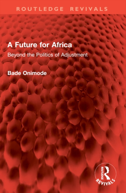 A Future for Africa: Beyond the Politics of Adjustment