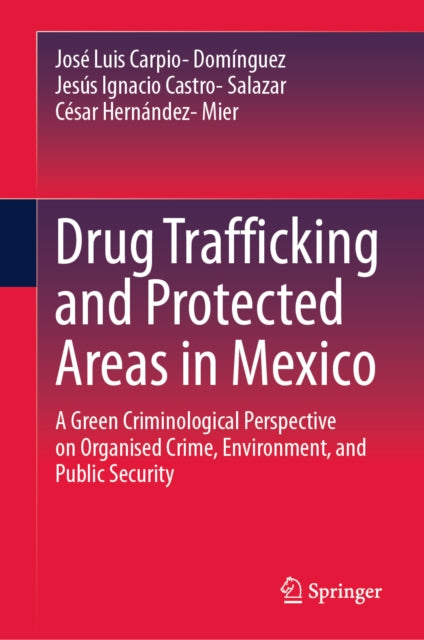 Drug Trafficking and Protected Areas in Mexico: A Green Criminological Perspective on Organized Crime, Environment, and Public Security