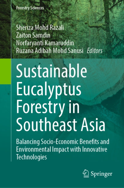 Sustainable Eucalyptus Forestry in Southeast Asia: Balancing Socio-Economic Benefits and Environmental Impact with Innovative Technologies