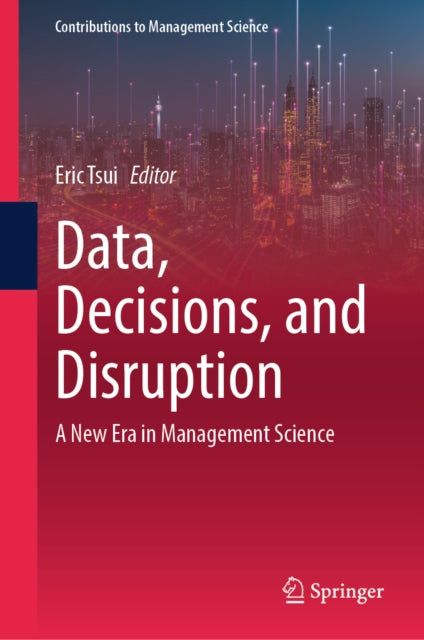 Data, Decisions, and Disruption: A New Era in Management Science