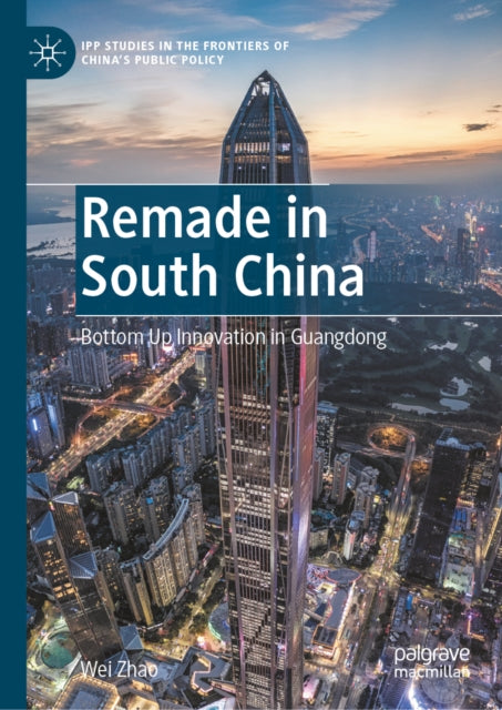 Remade in South China: Bottom Up Innovation in Guangdong