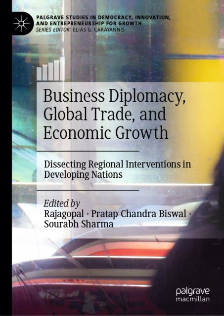 Business Diplomacy, Global Trade, and Economic Growth: Dissecting Regional Interventions in Developing Nations