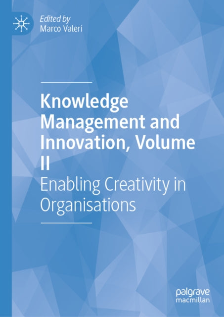 Knowledge Management and Innovation, Volume II: Enabling Creativity in Organisations