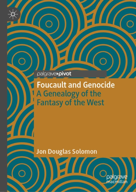 Foucault and Genocide: A Genealogy of the Fantasy of the West