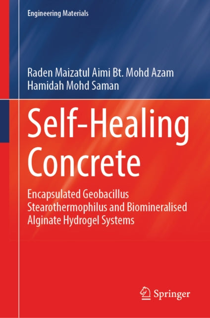 Self-Healing Concrete: Encapsulated Geobacillus Stearothermophilus and Biomineralised Alginate Hydrogel Systems