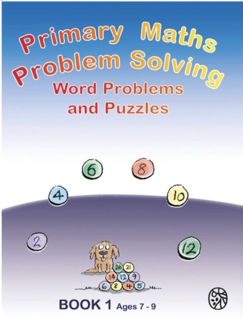 Primary Math Problem Solving: Word Problems and Puzzles Book 1 Age 7 - 9