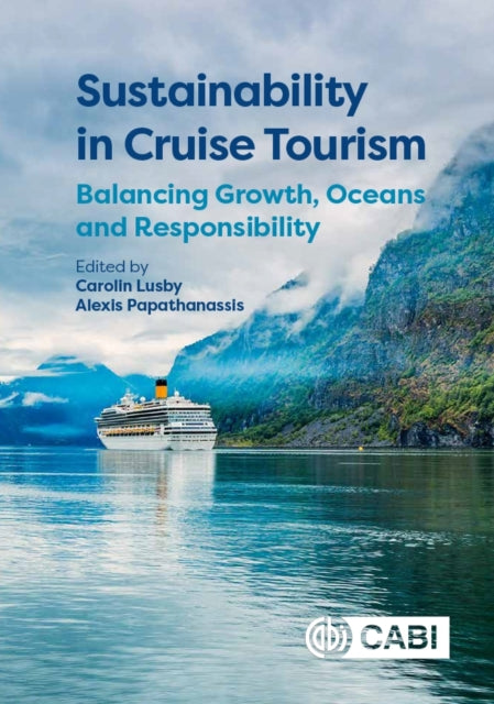 Sustainability in Cruise Tourism: Balancing Growth, Oceans and Responsibility