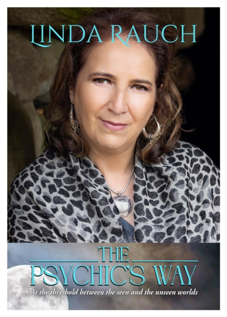 The Psychics Way: At the Threshold between the Seen and the Unseen Worlds