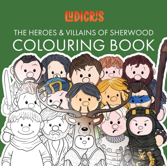 The Heroes & Villains of Sherwood Colouring Book: Fifteen Unique and Stylised Sherwood Characters With Iconic Phrases to Colour for Adults and Children