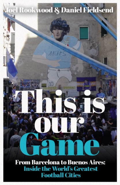 This is Our Game: Inside the World's Greatest Football Cities