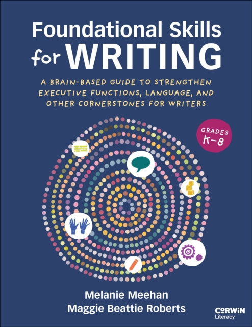 Foundational Skills for Writing: A Brain-Based Guide to Strengthen Executive Functions, Language, and Other Cornerstones for Writers