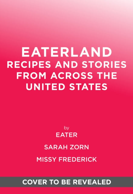 Eaterland: Recipes and Stories from Across the United States