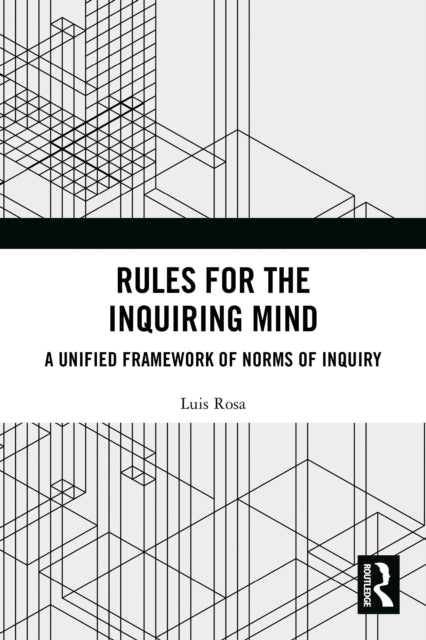 Rules for the Inquiring Mind: A Unified Framework of Norms of Inquiry