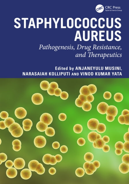 Staphylococcus aureus: Pathogenesis, Drug Resistance, and Therapeutics