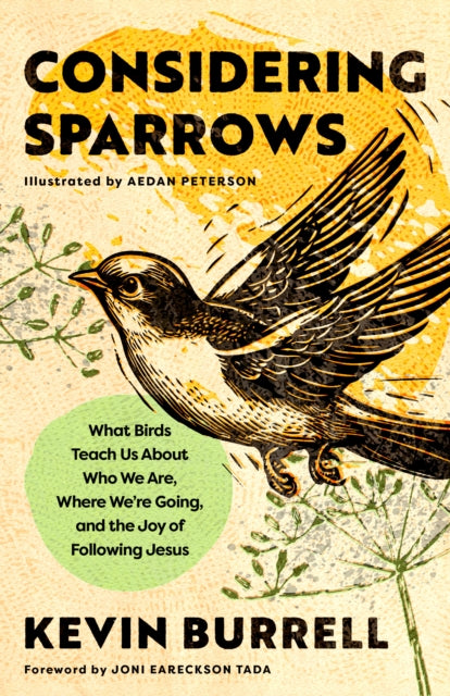 Considering Sparrows: What Birds Teach Us About Who We Are, Where We're Going, and the Joy of  Following Jesus