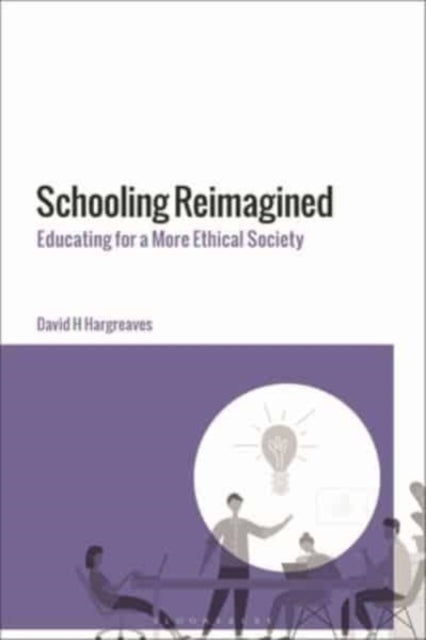 Schooling Reimagined: Educating for a More Ethical Society