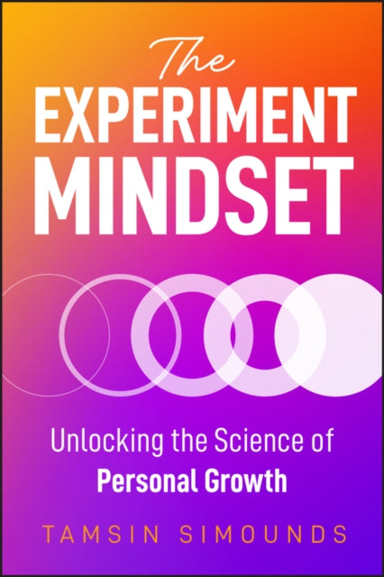 The Experiment Mindset: Unlocking the Science of Personal Growth