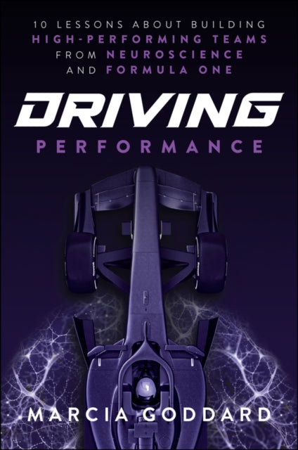 Driving Performance: 10 Lessons About Building High-Performing Teams from Neuroscience and Formula One