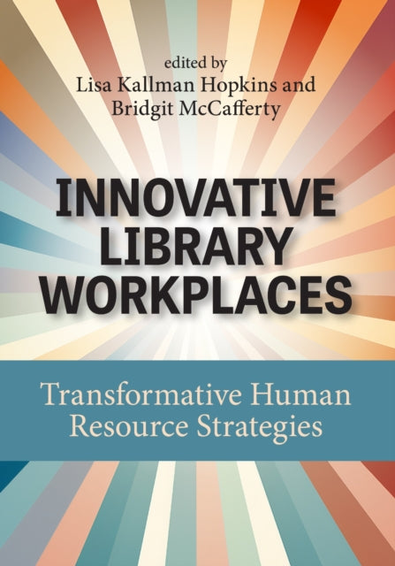 Innovative Library Workplaces: Transformative Human Resource Strategies