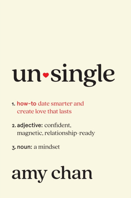 Unsingle: How to Date Smarter and Create Love That Lasts