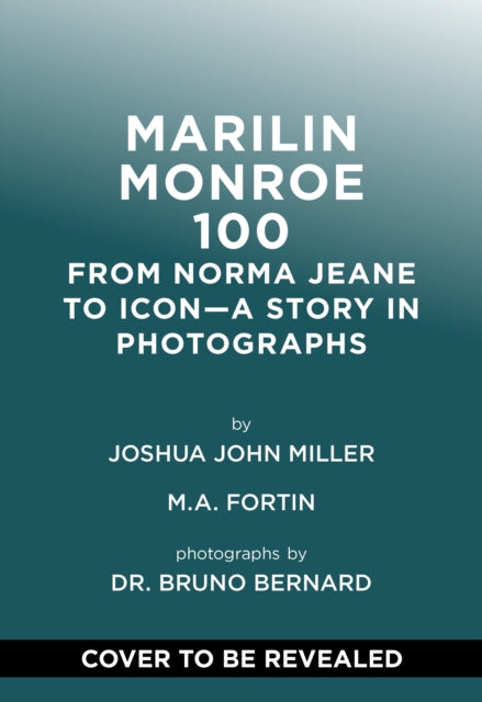 The Marilyn Monroe Century: From Norma Jeane to Icon—A Story in Photographs