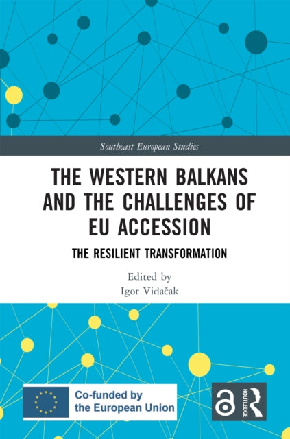 The Western Balkans and the Challenges of EU Accession: The Resilient Transformation