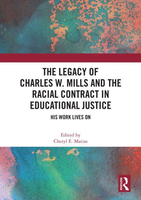 The Legacy of Charles W. Mills and The Racial Contract in Educational Justice: His Work Lives On