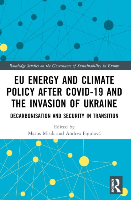 EU Energy and Climate Policy after COVID-19 and the Invasion of Ukraine: Decarbonisation and Security in Transition