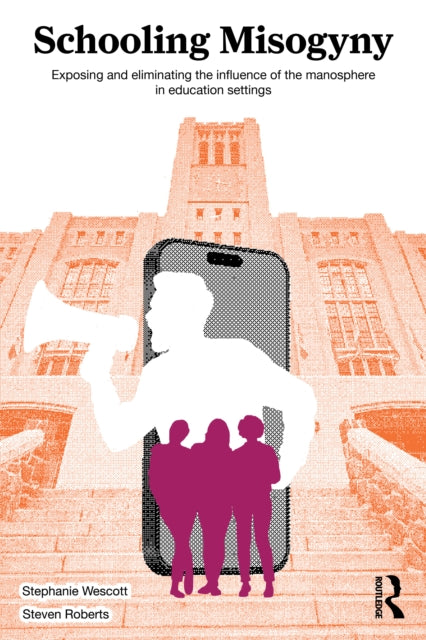 Schooling Misogyny: Exposing and Eliminating the Influence of the Manosphere in Education Settings