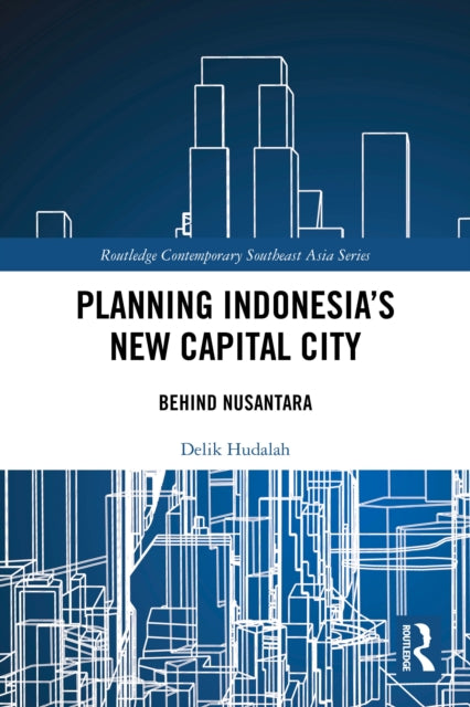 Planning Indonesia's New Capital City: Behind Nusantara