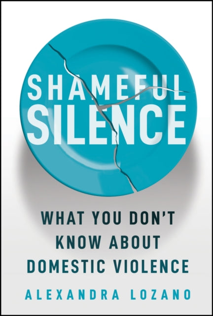 Shameful Silence: What You Don't Know About Domestic Violence
