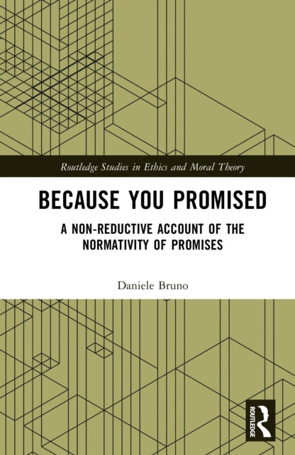 Because You Promised: A Non-Reductive Account of the Normativity of Promises
