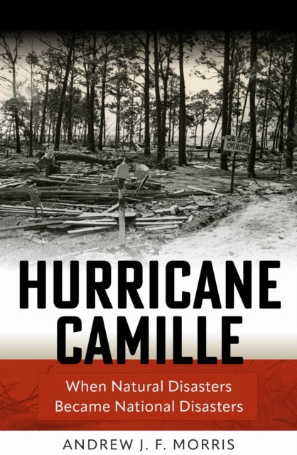 Hurricane Camille: When Natural Disasters Became National Disasters